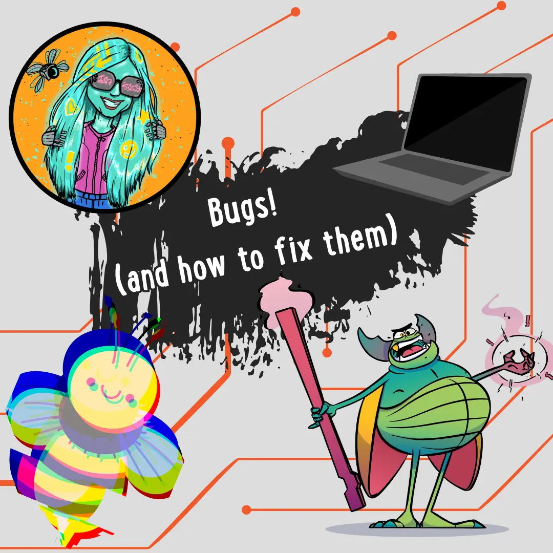 BUGS (and how to fix them!)